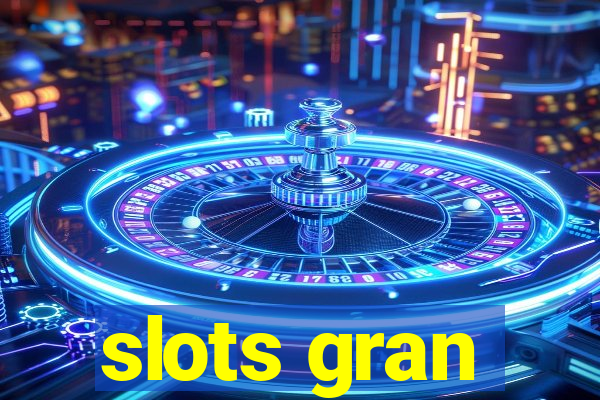 slots gran