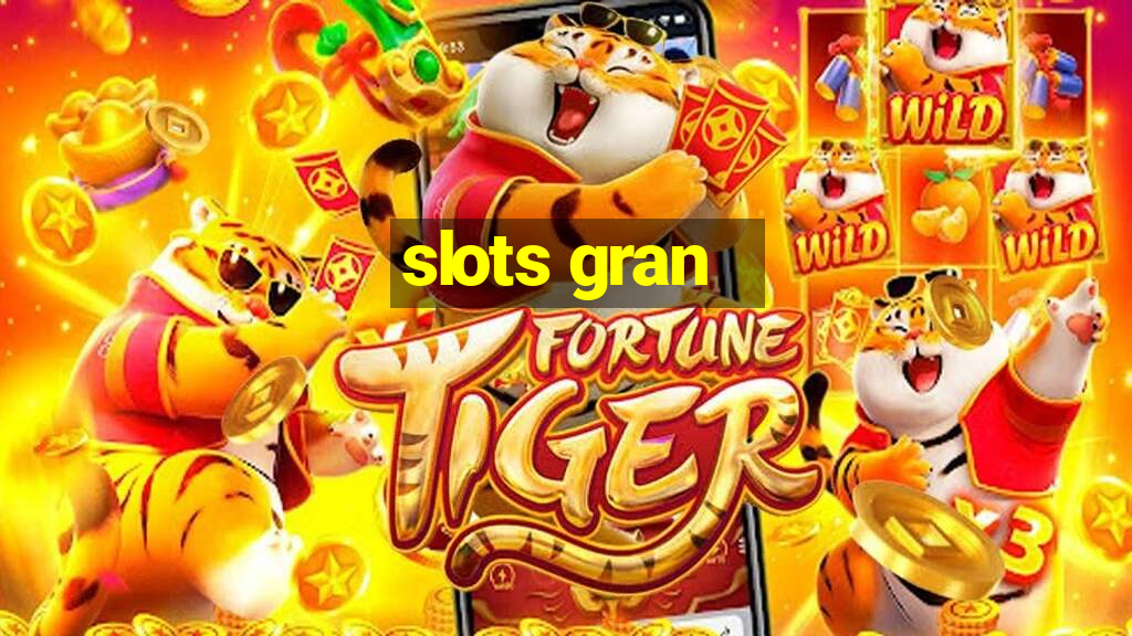 slots gran