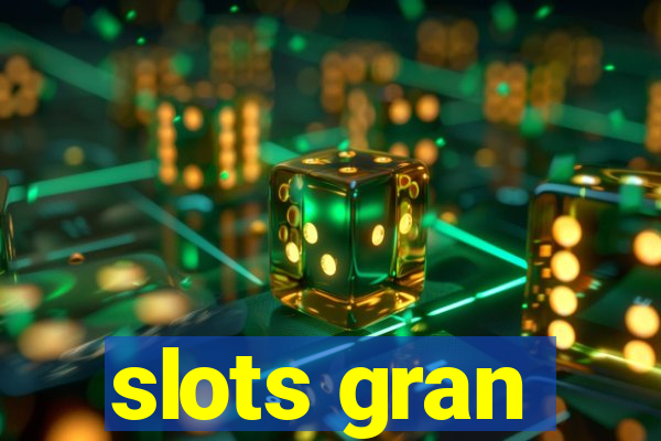 slots gran