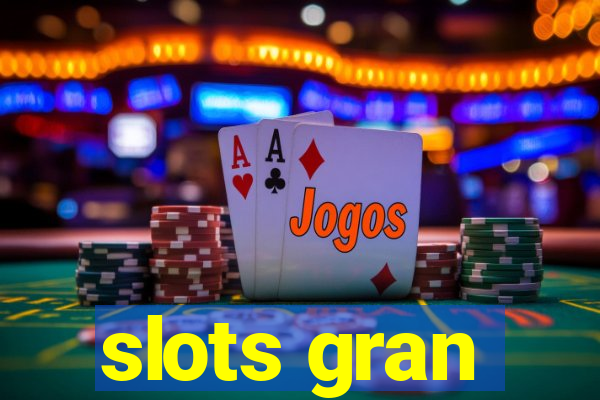 slots gran