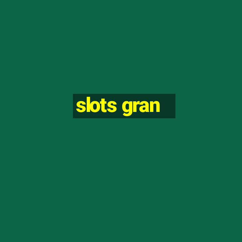 slots gran