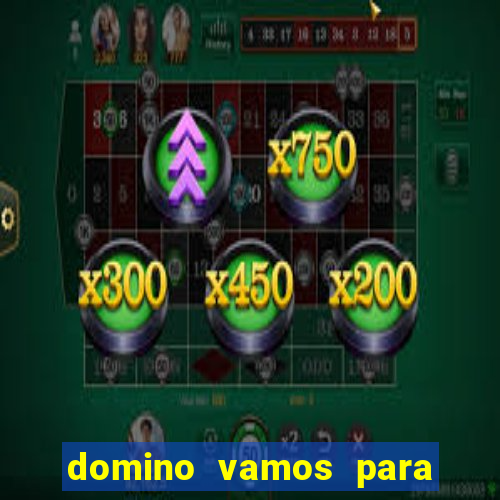 domino vamos para ganar dinero