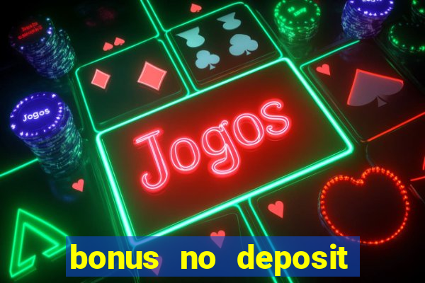 bonus no deposit casino 2024