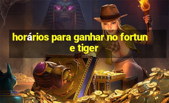 horários para ganhar no fortune tiger