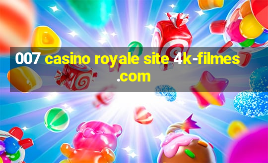 007 casino royale site 4k-filmes.com