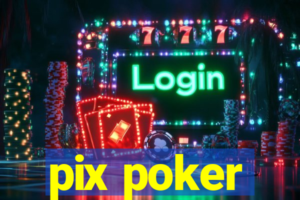 pix poker