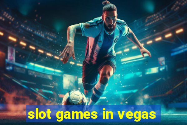 slot games in vegas