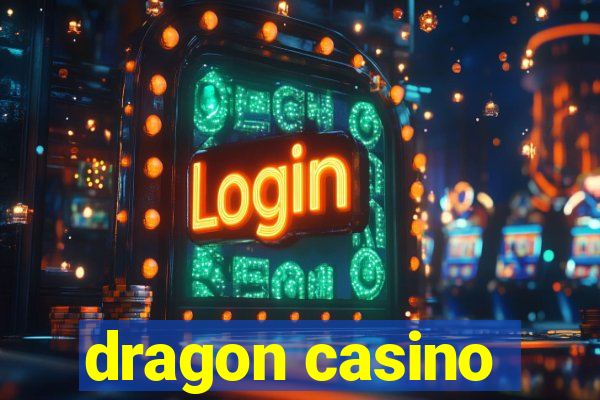 dragon casino