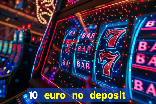 10 euro no deposit bonus casino