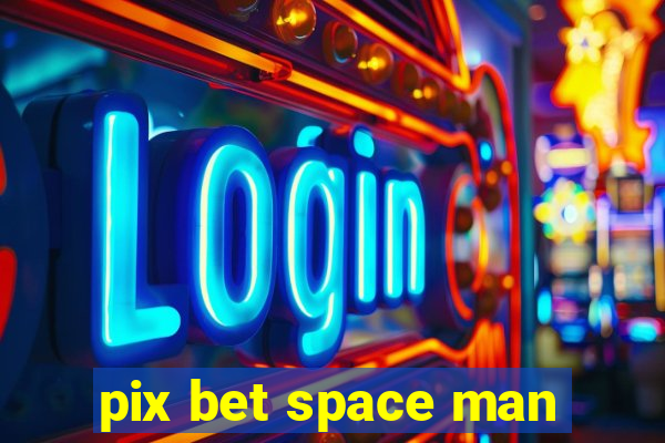 pix bet space man