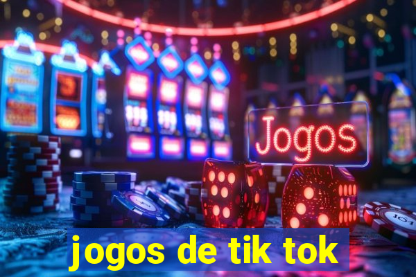 jogos de tik tok