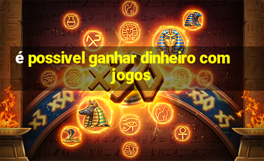 é possivel ganhar dinheiro com jogos