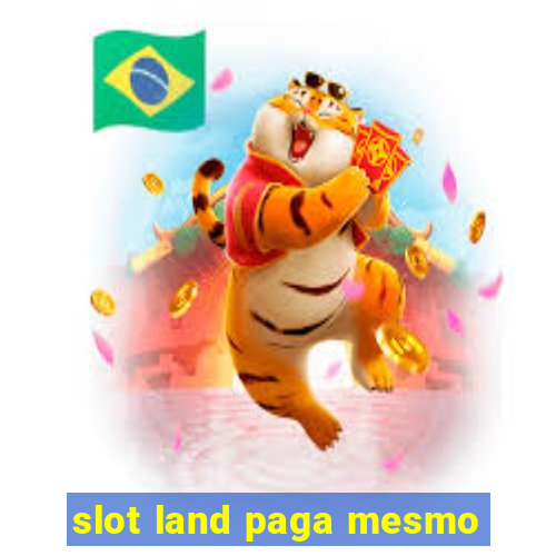 slot land paga mesmo