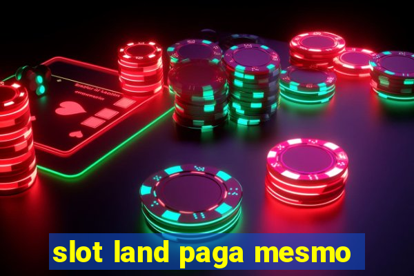 slot land paga mesmo