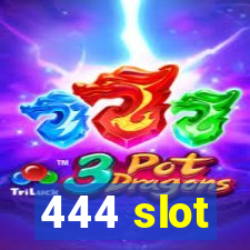 444 slot