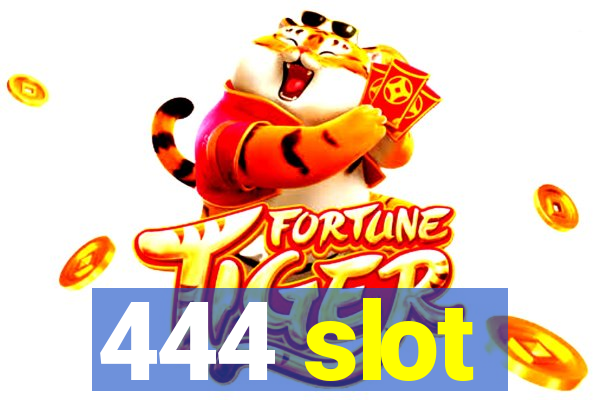 444 slot