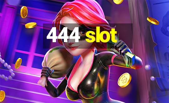 444 slot