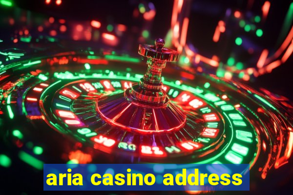 aria casino address