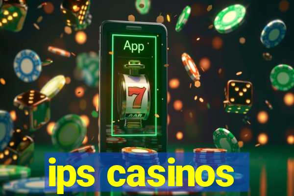 ips casinos