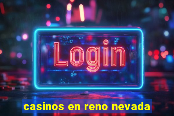 casinos en reno nevada