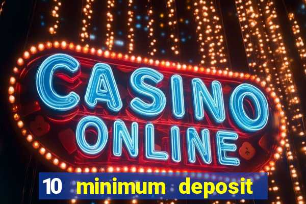 10 minimum deposit casinos canada