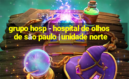 grupo hosp - hospital de olhos de são paulo | unidade norte