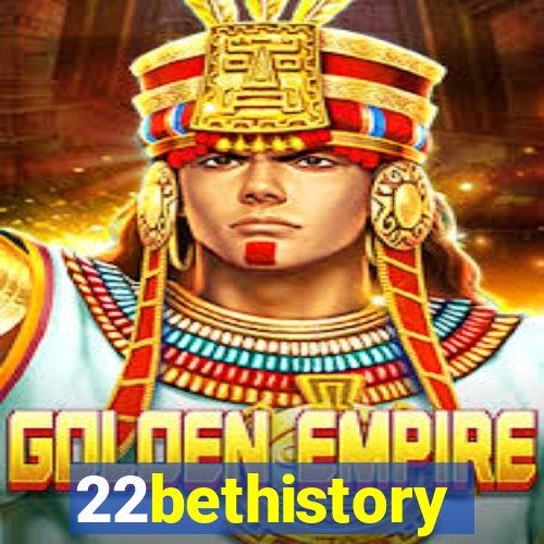 22bethistory