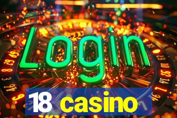 18 casino