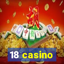 18 casino