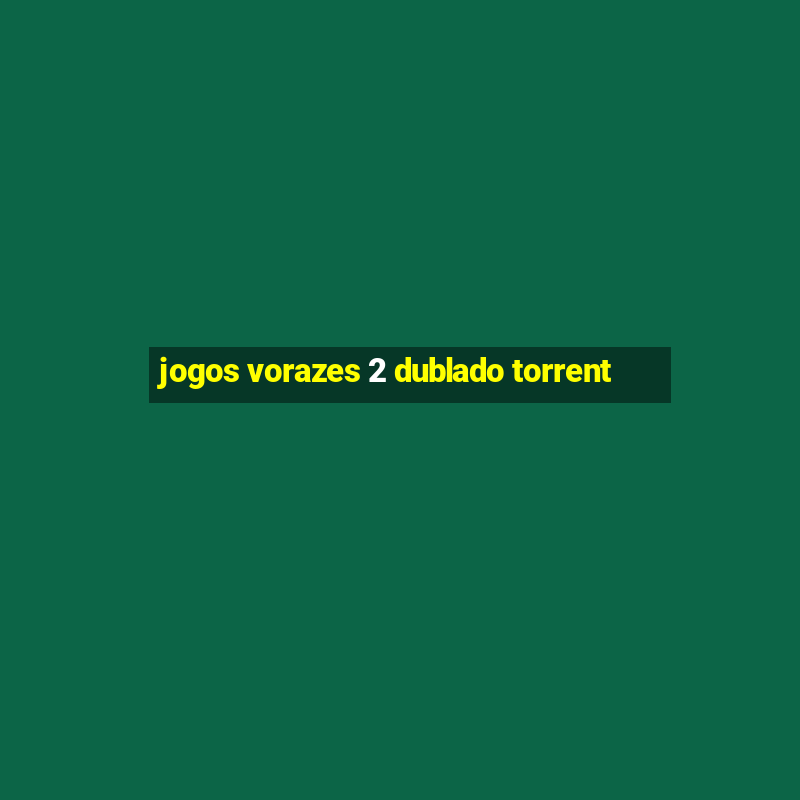 jogos vorazes 2 dublado torrent