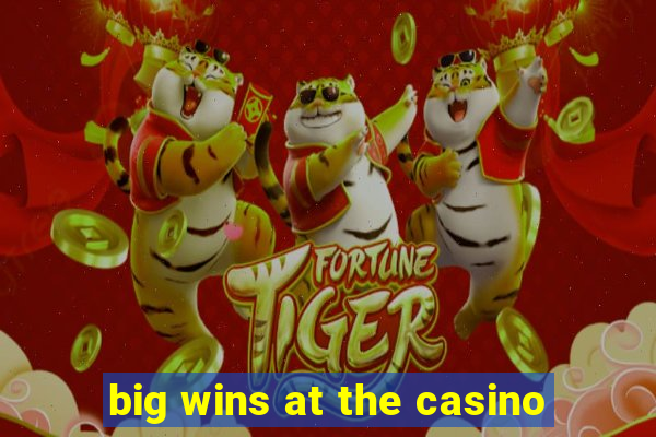 big wins at the casino