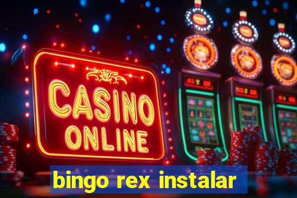 bingo rex instalar