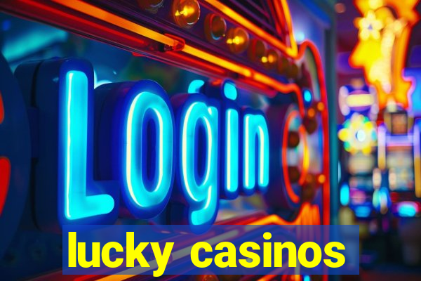 lucky casinos