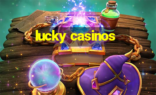 lucky casinos