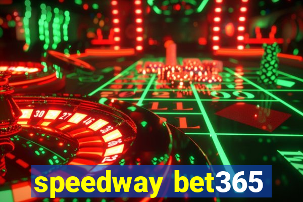 speedway bet365