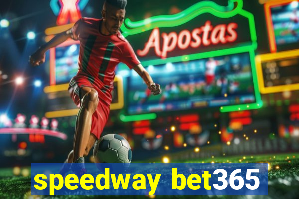 speedway bet365