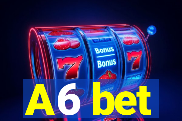 A6 bet