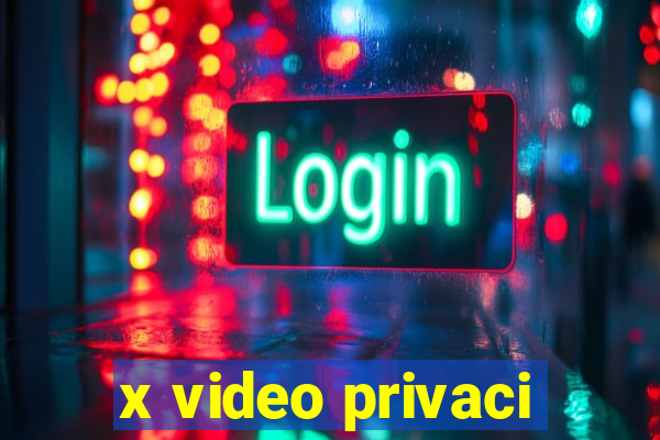 x video privaci