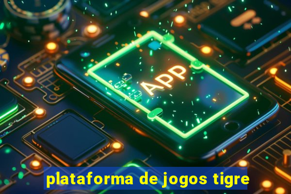 plataforma de jogos tigre