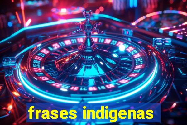 frases indigenas