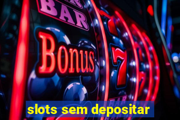 slots sem depositar