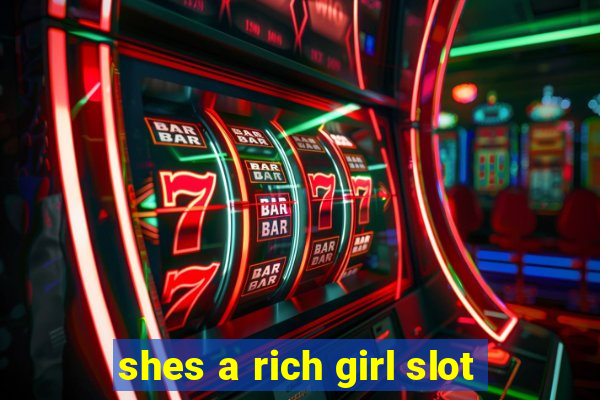 shes a rich girl slot