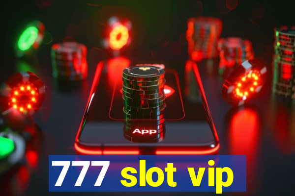 777 slot vip