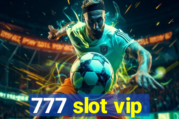 777 slot vip