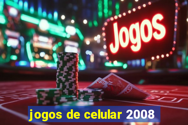 jogos de celular 2008