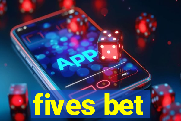 fives bet