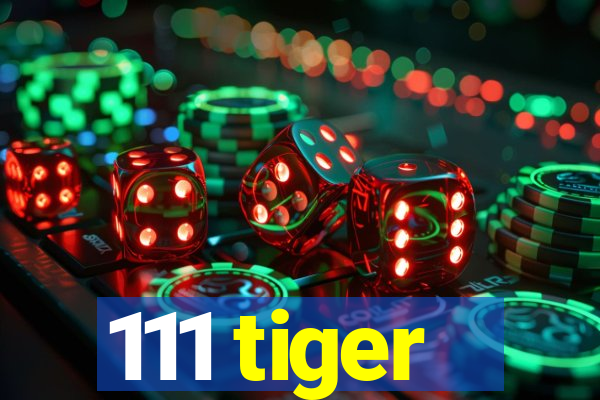 111 tiger