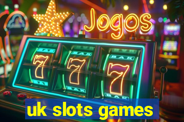 uk slots games