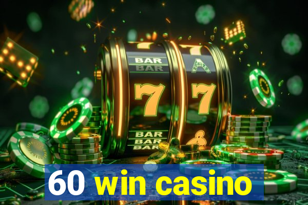 60 win casino