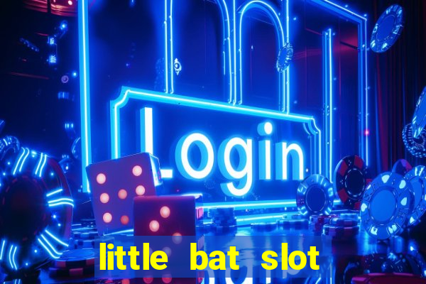 little bat slot paga mesmo